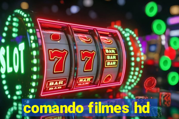 comando filmes hd